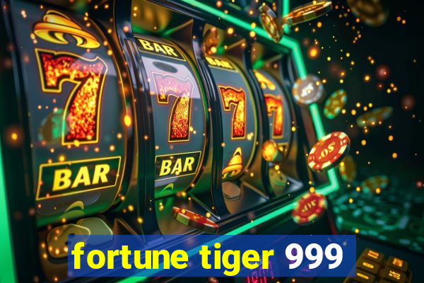 fortune tiger 999